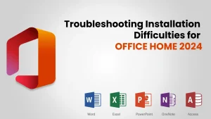 Troubleshooting Installation Difficulties for Office Home 2024

